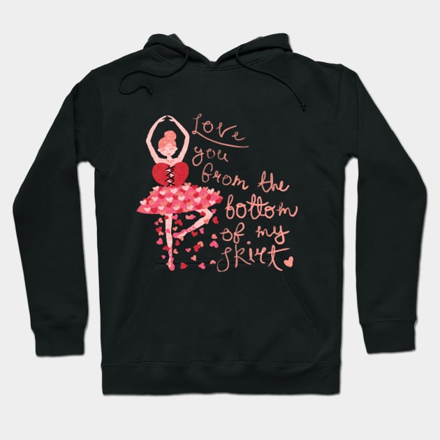 Love You From the Bottom of My Skirt Hoodie by Feltto